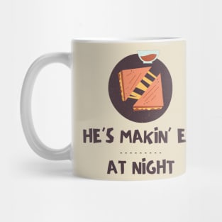 He's Makin 'Em At Night Mug